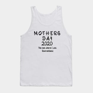 Happy Quarantined Mother's Day To Me Gift For Mother's Day Tank Top